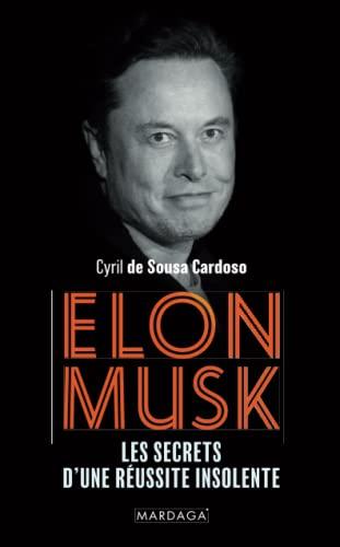 Elon Musk : les secrets d'une réussite insolente