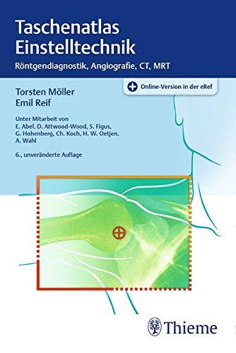 Taschenatlas Einstelltechnik: Röntgendiagnostik, Angiographie, CT, MRT