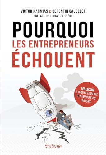 Pourquoi les entrepreneurs échouent : les leçons à tirer des échecs d'entrepreneurs français