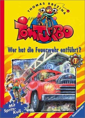 Tom Turbo, Bd.37, Wer hat die Feuerwehr entführt?