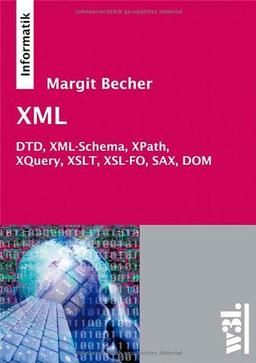 XML: DTD, XML-Schema, XPath, XQuery, XSLT, XSL-FO, SAX, DOM