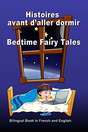 Histoires avant d’aller dormir. Bedtime Fairy Tales. Bilingual Book in French and English: Dual Language Stories. Édition bilingue (français-anglais)