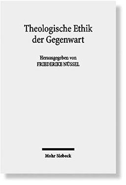 Theologische Ethik der Gegenwart: Ein Überblick über zentrale Ansätze und Themen