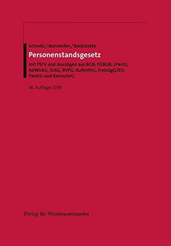 Personenstandsgesetz: mit PStV und Auszügen aus BGB, EGBGB, LPartG, AdWirkG, StAG, BVFG, AufenthG, FreizügG/EU, FamFG und KonsularG