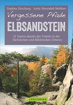 Wanderführer Elbsandsteingebirge: 31 Touren abseits des Trubels in der Sächsischen und Böhmischen Schweiz. Wandern auf vergessenen Pfaden im Nationalpark Elbsandsteingebirge (Erlebnis Wandern)