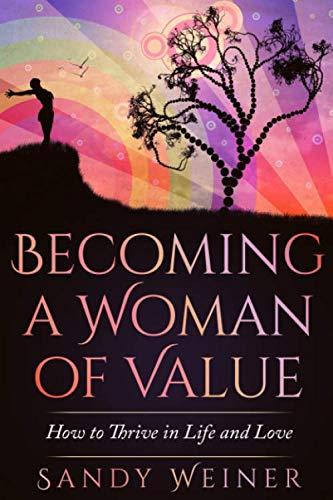 Becoming a Woman of Value: How to Thrive in Life and Love