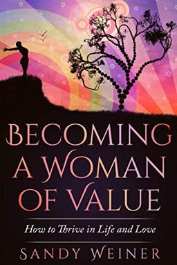 Becoming a Woman of Value: How to Thrive in Life and Love