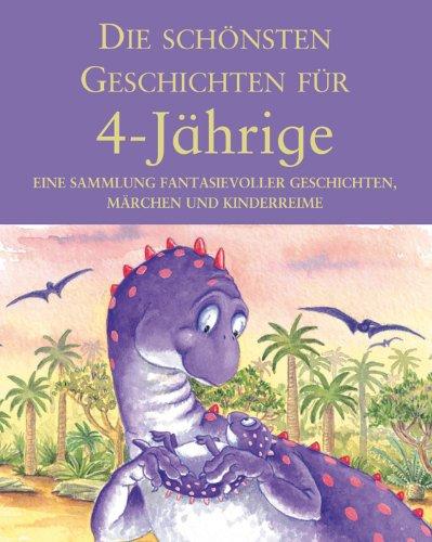 Die schönsten Geschichten für 4-Jährige: Eine Sammlung fantasievoller Geschichten und Kinderspiele