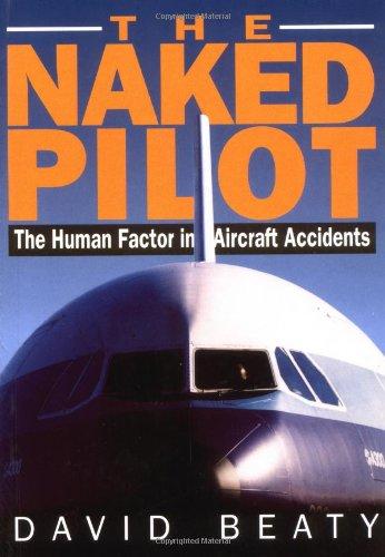 Naked Pilot: The Human Factor in Aircraft Accidents