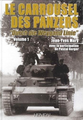 Le carrousel des panzers. Vol. 1. Durch die Weygand Linie. A travers la ligne Weygand : 5-12 juin 1940