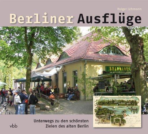 Berliner Ausflüge: Unterwegs zu den schönsten Zielen des alten Berlin