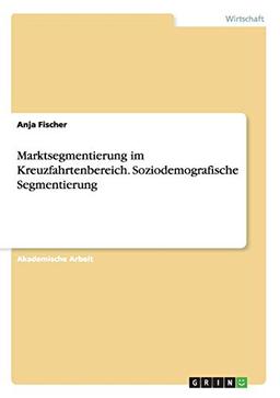 Marktsegmentierung im Kreuzfahrtenbereich. Soziodemografische Segmentierung