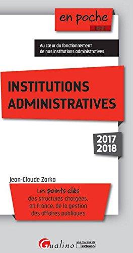 Institutions administratives 2017-2018 : les points clés des structures chargées, en France, de la gestion des affaires publiques