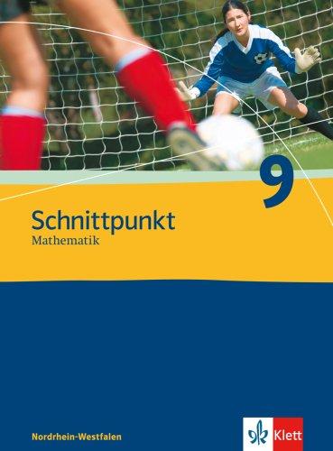 Schnittpunkt - Ausgabe für Nordrhein-Westfalen - Neubearbeitung. Mathematik für Realschulen: Schnittpunkt Mathematik - Neubearbeitung. 9. Schuljahr. Ausgabe Nordrhein-Westfalen: Schülerbuch