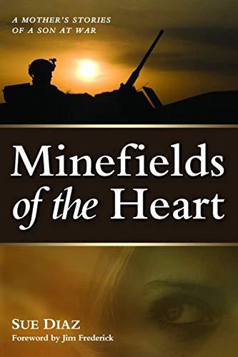 Diaz, S: Minefields Of The Heart: A Mother's Stories of a Son at War