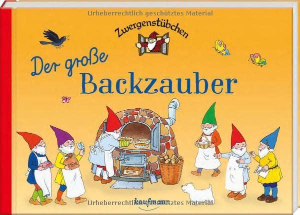 Zwergenstübchen Der große Backzauber (Zwergenstübchen - Backbücher und Kochbücher für Kinder, Eltern, Familien)