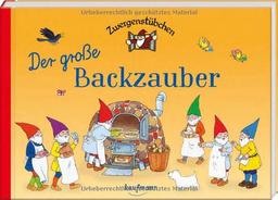 Zwergenstübchen Der große Backzauber (Zwergenstübchen - Backbücher und Kochbücher für Kinder, Eltern, Familien)