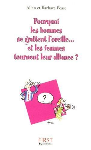 Pourquoi les hommes se grattent l'oreille... et les femmes tournent leur alliance ? : comment le langage du corps révèle vos émotions