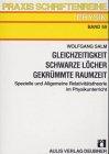 Gleichzeitigkeit - Schwarze Löcher - Gekrümmte Raumzeit: Spezielle und Allgemeine Relativitätstheorie im Physikunterricht