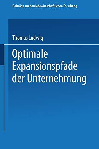 Optimale Expansionspfade der Unternehmung (Beiträge zur betriebswirtschaftlichen Forschung, 49, Band 49)