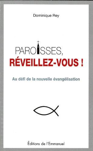 Paroisses, réveillez-vous ! : au défi de la nouvelle évangélisation