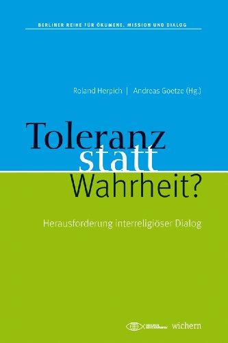 Toleranz statt Wahrheit?: Herausforderung interreligiöser Dialog