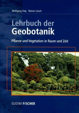 Lehrbuch der Geobotanik: Pflanze und Vegetation in Raum und Zeit