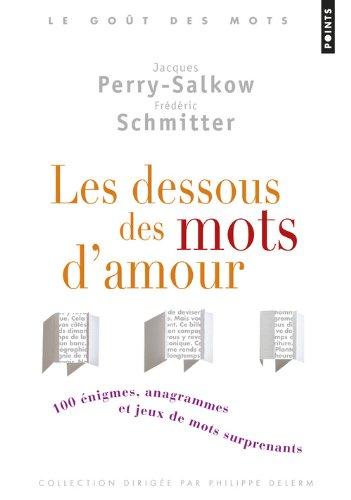 Les dessous des mots d'amour : cent énigmes, anagrammes et jeux de mots surprenants