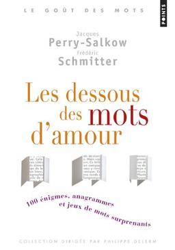 Les dessous des mots d'amour : cent énigmes, anagrammes et jeux de mots surprenants