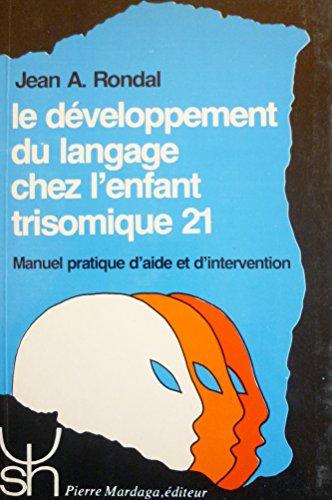 Le Développement du langage chez l'enfant trisomique 21 : manuel pratique d'aide et d'intervention