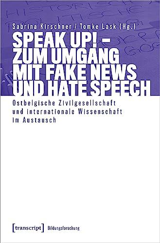 Speak Up! - Zum Umgang mit Fake News und Hate Speech: Ostbelgische Zivilgesellschaft und internationale Wissenschaft im Austausch (Bildungsforschung)