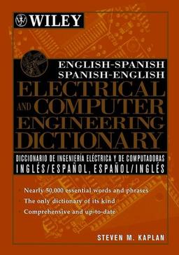 English-Spanish, Spanish-English Electrical and Computer Engineering Dictionary / Diccionario de Ingenieria Electrica y de Computadoras Ingles-Espanol (Electrical & Electronics Engr)