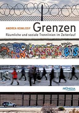 Grenzen: Räumliche und soziale Trennlinien im Zeitenlauf