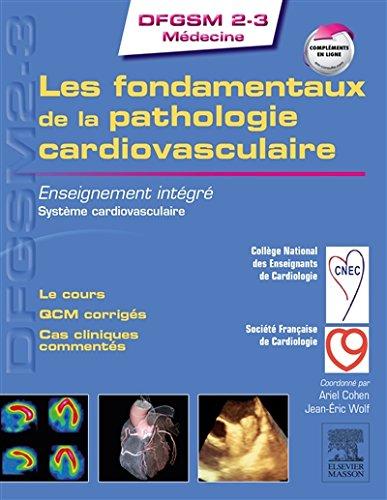 Les fondamentaux de la pathologie cardiovasculaire : enseignement intégré, système cardiovasculaire : le cours, QCM corrigés, cas cliniques commentés