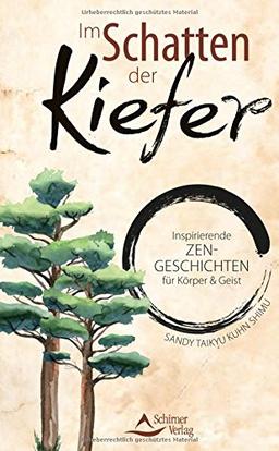 Im Schatten der Kiefer: Inspirierende Zen-Geschichten für Körper und Geist