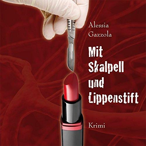 Mit Skalpell und Lippenstift (10:12 Stunden, ungekürzte Lesung auf 1 MP3-CD)