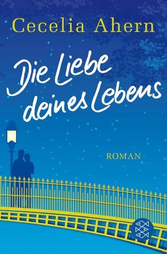 Die Liebe deines Lebens: Roman