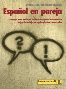 Español en pareja: Sprechanlässe für den kommunikativen Spanischunterricht: Ein Arbeitsbuch für Anfänger zur Förderung der Sprechfähigkeit