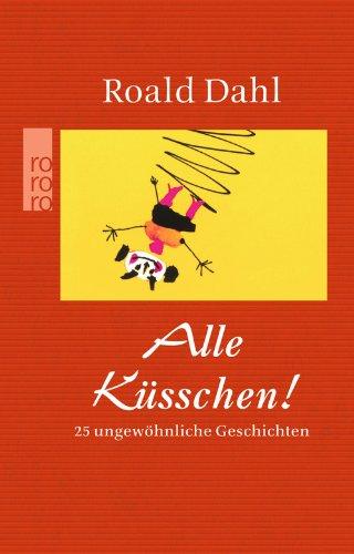 Alle Küsschen!: 25 ungewöhnliche Geschichten