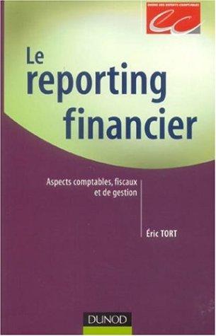 Le reporting financier : aspects comptables, fiscaux et de gestion