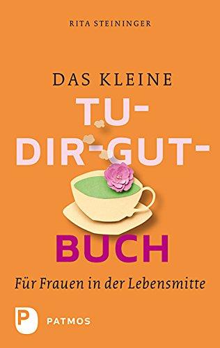 Das kleine Tu-dir-gut-Buch - Für Frauen in der Lebensmitte