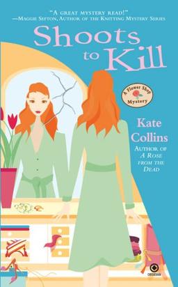 Shoots to Kill: A Flower Shop Mystery