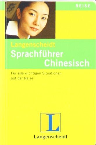 Langenscheidt Sprachführer Chinesisch: Für alle wichtigen Situationen im Urlaub und auf Geschäftsreisen: Für alle wichtigen Situationen im Urlaub und ... Mit Reisewörterbuch und Kurzgrammatik