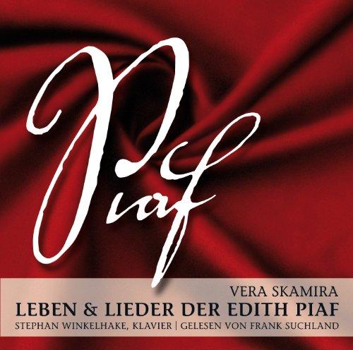 Piaf: Leben und Lieder der Edith Piaf - eine Biographie. Gesang: Vera Skamira, Klavier: Stephan Winkelhake