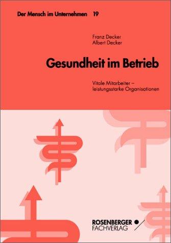 Gesundheit im Betrieb.Vitale Mitarbeiter - leistungsstarke Organisationen. Mit Übungen