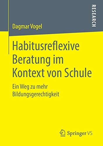 Habitusreflexive Beratung im Kontext von Schule: Ein Weg zu mehr Bildungsgerechtigkeit