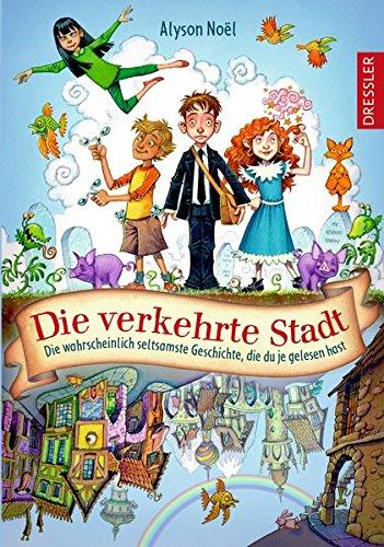 Die verkehrte Stadt. Die wahrscheinlich seltsamste Geschichte, die du je gelesen hast