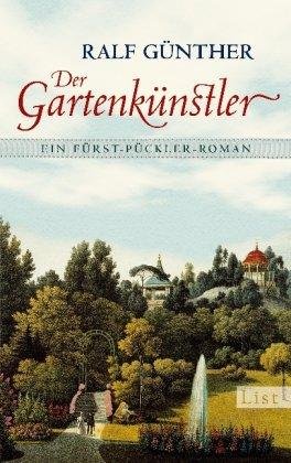 Der Gartenkünstler: Ein Fürst-Pückler-Roman