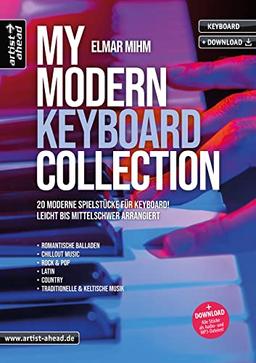 My Modern Keyboard Collection: 20 moderne Spielstücke für Keyboard, leicht bis mittelschwer arrangiert (inkl. Audio-Download). Romantische Balladen, Chillout Music, Rock, Pop, Latin, Country.