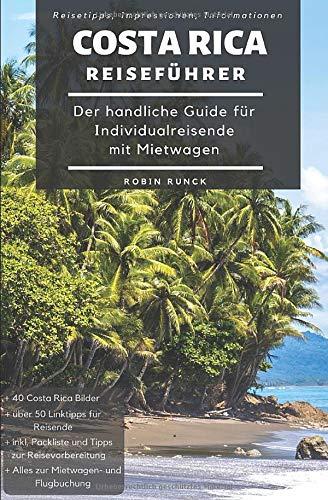 Reiseführer Costa Rica - Der handliche Guide für Individualreisende mit Mietwagen: Mit Reise Route + Karte, Reisetipps (inkl. Hotels) & Impressionen für deinen Costa Rica Trip - inkl . 40 Reisebilder